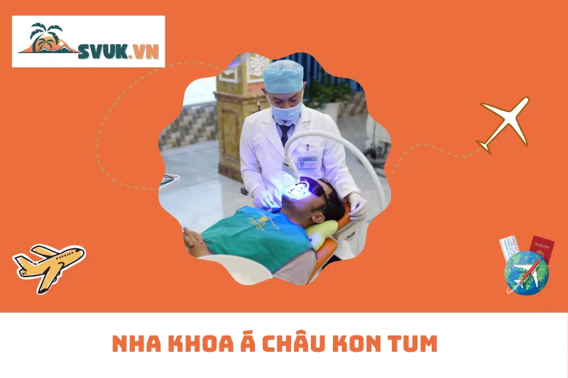 Nha Khoa Á Châu Kon Tum