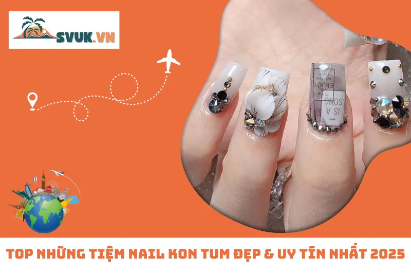 Top 10 Tiệm Nail Kon Tum Đẹp & Uy Tín Nhất 2025