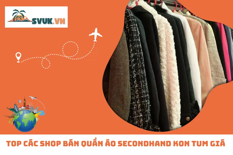 Top 4 Shop Bán Quần Áo Secondhand Kon Tum Giá Hợp Lý
