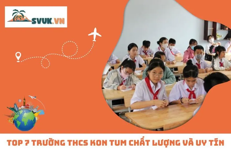 Top 7 Trường THCS Kon Tum Chất Lượng Và Uy Tín