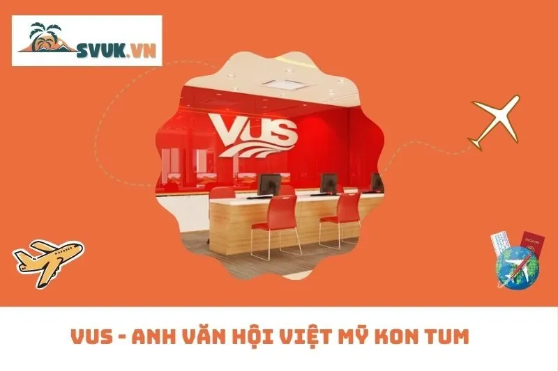 VUS - ANH VĂN HỘI VIỆT MỸ KON TUM