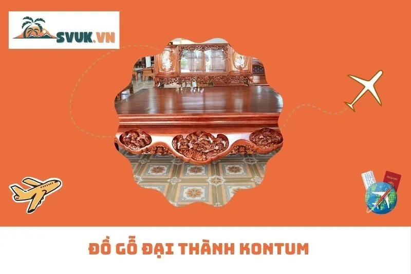Đồ Gỗ Đại Thành Kontum