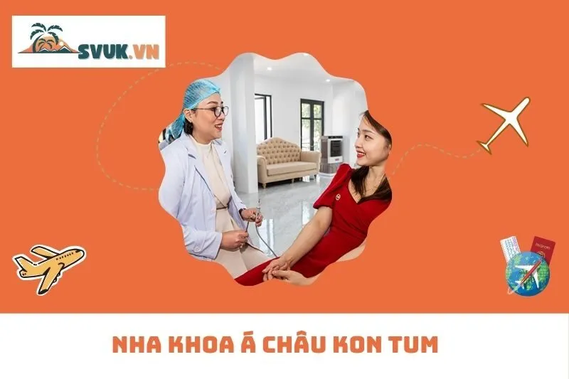 Nha Khoa Á Châu Kon Tum