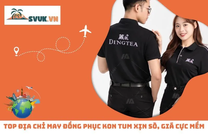Top Địa Chỉ May Đồng Phục Kon Tum Xịn Sò, Giá Cực Mềm