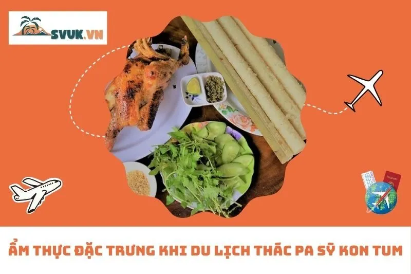 Ẩm Thực Đặc Trưng Khi Du Lịch Thác Pa Sỹ Kon Tum