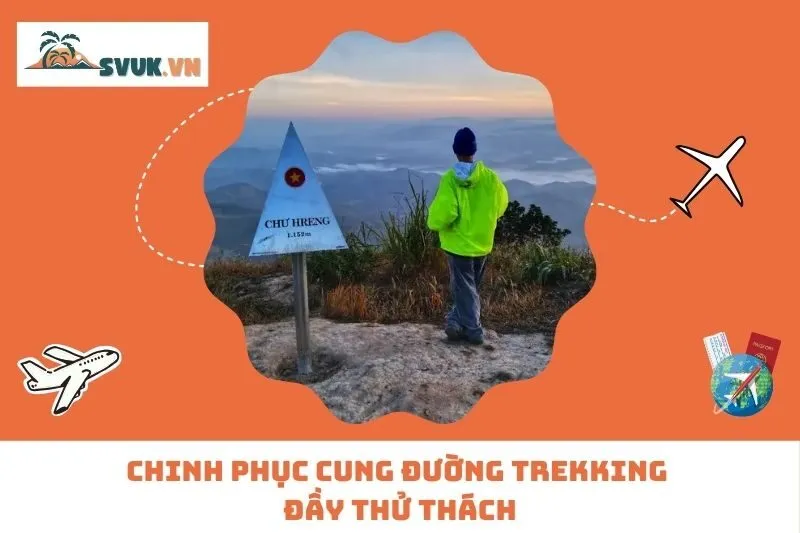 Chinh Phục Cung Đường Trekking Đầy Thử Thách