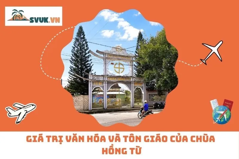 Giá Trị Văn Hóa Và Tôn Giáo Của Chùa Hồng Từ
