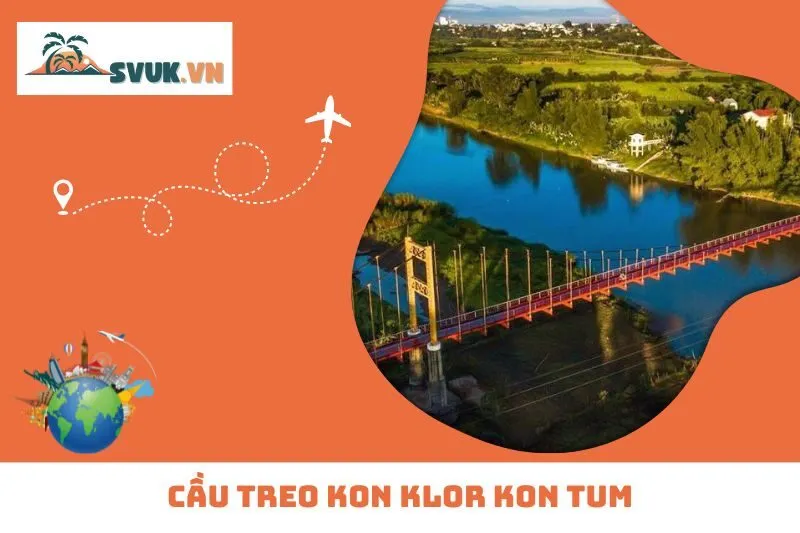 Cầu Treo Kon Klor Kon Tum: Biểu Tượng Tây Nguyên Không Thể Bỏ Lỡ