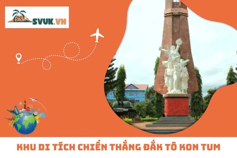 Khám Phá Khu Di Tích Chiến Thắng Đắk Tô Kon Tum: Lịch Sử và Những Điểm Tham Quan Hấp Dẫn