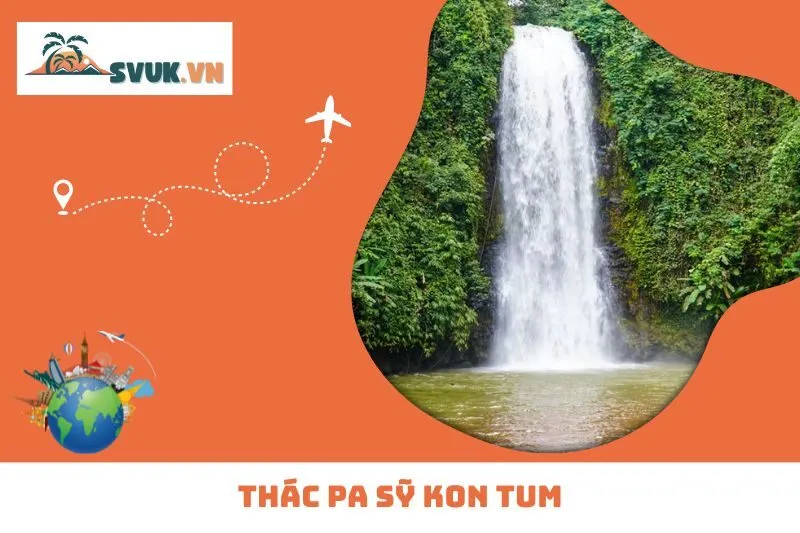 Thác Pa Sỹ Kon Tum: Hướng Dẫn Chi Tiết & Kinh Nghiệm