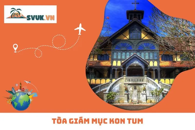 Khám Phá Tòa Giám Mục Kon Tum: Kiến Trúc Độc Đáo & Lịch Sử Hấp Dẫn