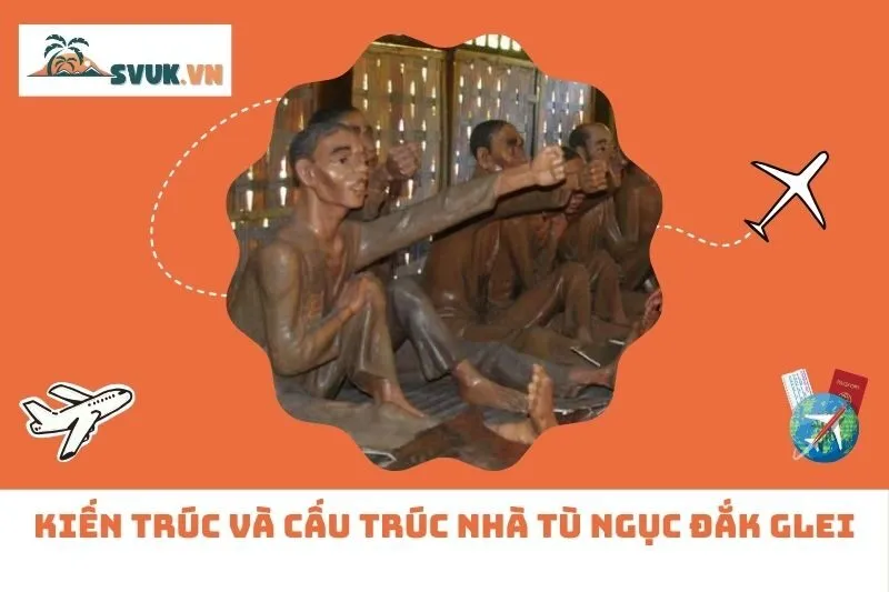 Kiến trúc và cấu trúc nhà tù Ngục Đắk Glei