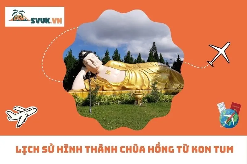 Lịch Sử Hình Thành Chùa Hồng Từ Kon Tum