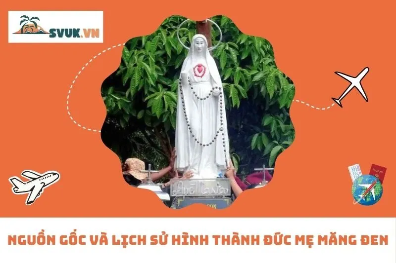 Nguồn gốc và lịch sử hình thành Đức Mẹ Măng Đen