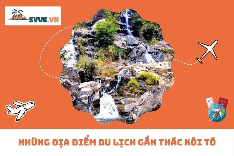 Những Địa Điểm Du Lịch Gần Thác Kôi Tó