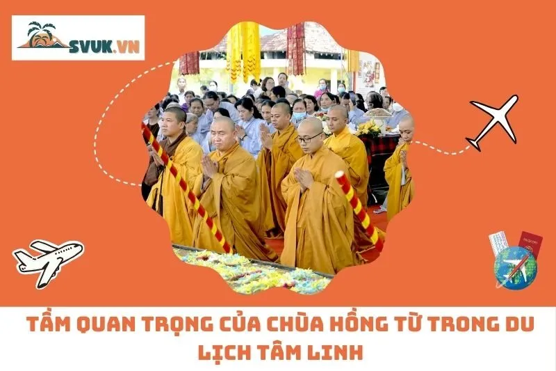 Tầm Quan Trọng Của Chùa Hồng Từ Trong Du Lịch Tâm Linh