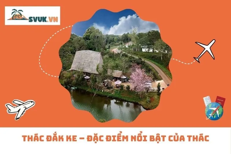 Thác Đắk Ke – Đặc Điểm Nổi Bật Của Thác